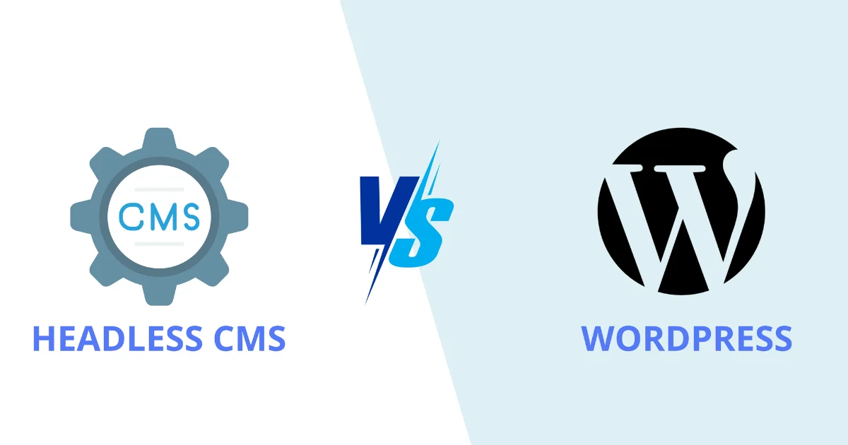 Headless CMS vs. Traditional WordPress